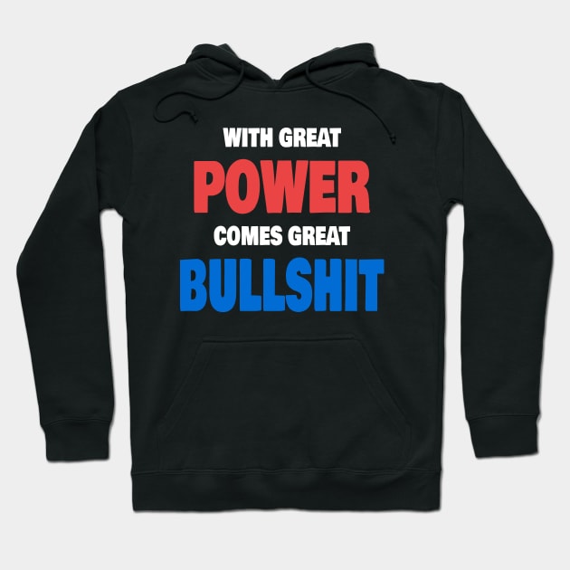 With Great Power Comes Great Bullshit Quote Hoodie by Axiomfox